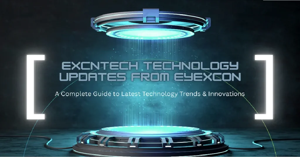 excntech technology updates from eyexcon